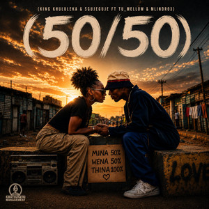 50/50 by King Khululeka, Sgujeguje, Tu_Mellow, Mlindrox