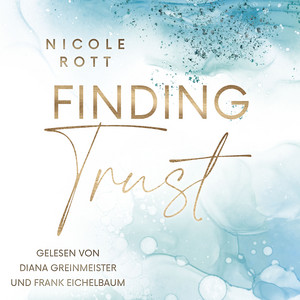 Finding Trust (Wie viel Mut braucht es, ein gebrochenes Herz wieder zum Vertrauen zu bewegen?)
