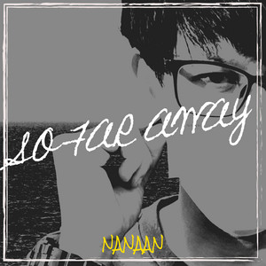 So Far Away by Nanaan