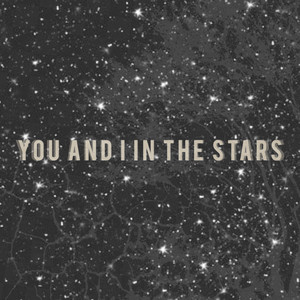 You and I in the Stars