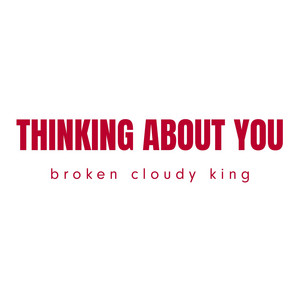 Thinking about you by Broken Cloudy King