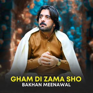 Bakhan Meenawal - Gham Di Zama Sho
