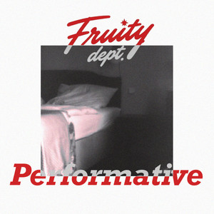 Performative by Fruity Dept.