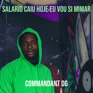 Commandant DG - Salario Caiu Hoje Eu Vou Si Mimar