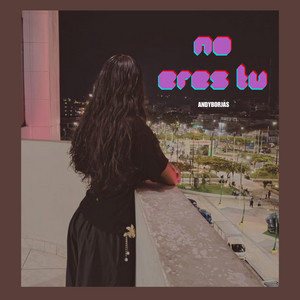 NO ERES TU by ANDYBORJAS