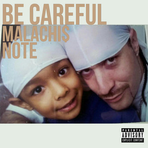 BE CAREFUL by Malachi$, Note