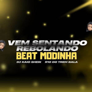 DJ Kaio sheik & R10 DO TREM BALA - VEM SENTANDO REBOLADNO, BEAT MODINHA