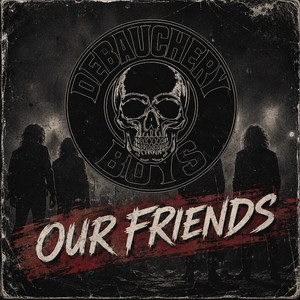 Our Friends by Debauchery Boys