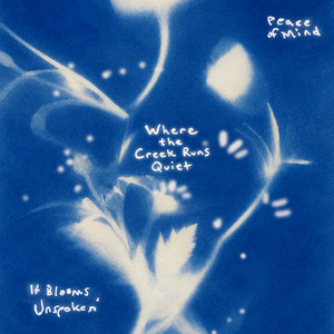 Where the Creek Runs Quiet by It Blooms, Unspoken