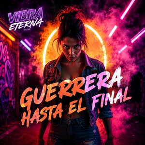 GUERRERA HASTA EL FINAL by Vibra Eterna