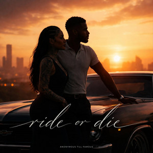 Ride Or Die by Anonymous till Famous