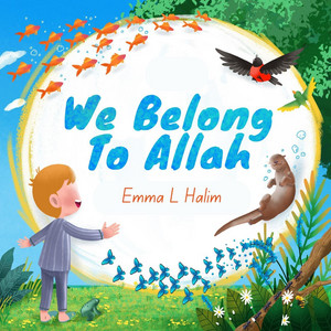 We Belong to Allah by Emma L Halim