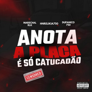 MARECHAL RLK & Dupanico750 - ANOTA A PLACA X É SÓ CATUCADÃO