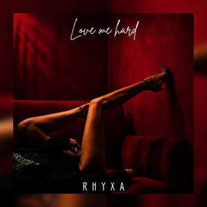 Love Me Hard by RHYXA