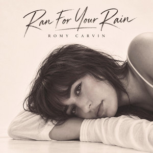Ran For Your Rain by Romy Carvin