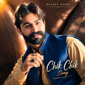 Malook Magsi - Chik Chik Song