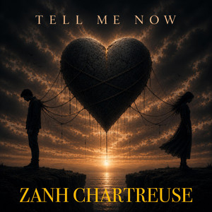 Tell Me Now by Zanh Chartreuse