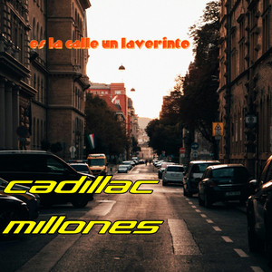 es la calle un laverinto by Cadillac Millones