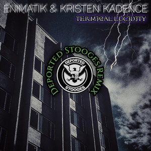 Terminal lucidity - Deported Stooges Remix by Enimatik, Kristen Kadence, Deported Stooges