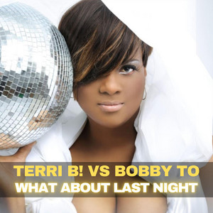 What About Last Night by Terri B!, Bobby To