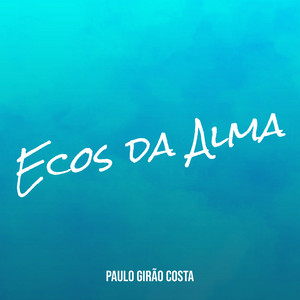 Ecos da Alma by Paulo Girão Costa