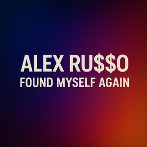 Found Myself Again by Alex Ru$$о