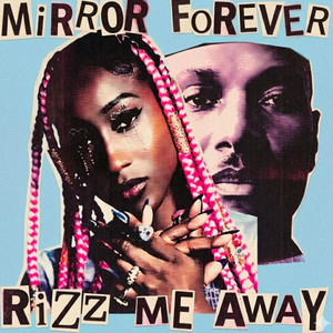 RIZZ ME AWAY by MIRROR FOREVER