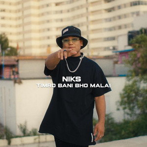 Niks - Timro Bani Bho Malai