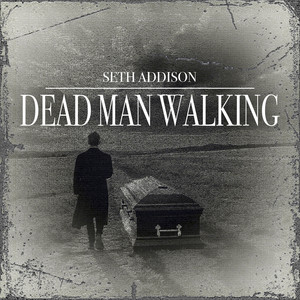 Seth Addison - Dead Man Walking