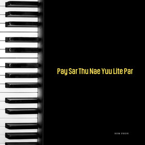 Pay Sar Thu Nae Yuu Lite Par