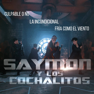 Saymon y Los Cochalitos - Culpable o No / La Incondicional / Fría Como el Viento