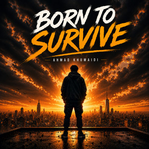 Born to Survive by Ahmad khumaidi