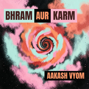 Bhram Aur Karm (भ्रम और कर्म) by Aakash Vyom