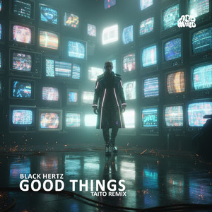 GOOD THINGS - TAITO remix by Black Hertz, TAITO