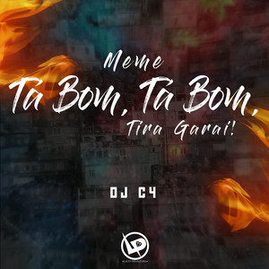 Dj C4 - Meme - Ta Bom, Tá Bom, Tira Garai!