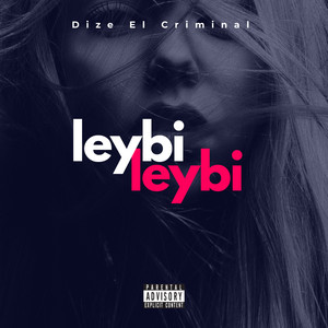 Leybi - Single by Dize El Criminal | Spotify