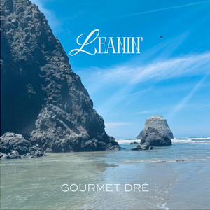 Leanin' by Gourmet Dre'