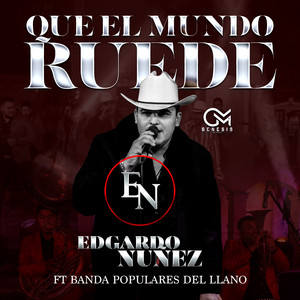 Edgardo Nuñez - Que el Mundo Ruede, Amor a la Liguera (feat. Banda Los Populares Del Llano)