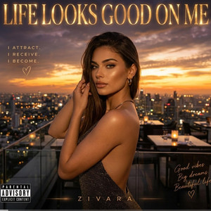 Life Looks Good On Me by Zivara