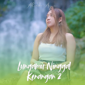 Lungamu Ninggal Kenangan 2