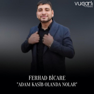 Fərhad Bicare - Adam Kasib Olanda Nolar