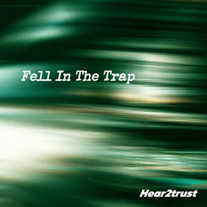 Fell In The Trap by Hear2trust
