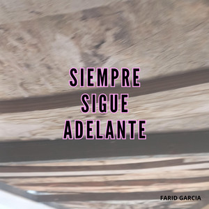 SIEMPRE SIGUE ADELANTE by Leydi Wow