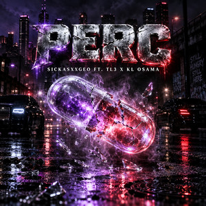 Perc (feat. TL3 & KL Osama) by Sickasxxgeo, TL3, KL Osama