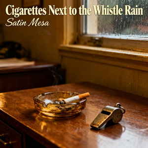 Cigarettes next to the whistle rain by SATIN MESA