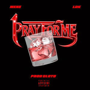 Pray For Me by Mene, LDK, Prod Gloto