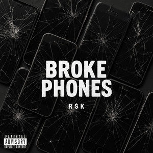 BROKE PHONES by R $ K