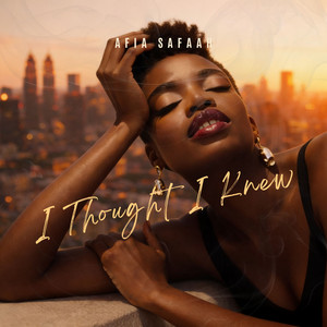 I Thought I Knew by Afia Safaah