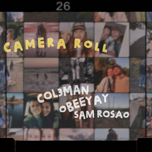 Camera Roll by Col3man, Obeeyay, Sam Rosao