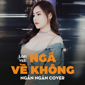 Ngân Ngân - Ngã Về Không (Lofi Version)